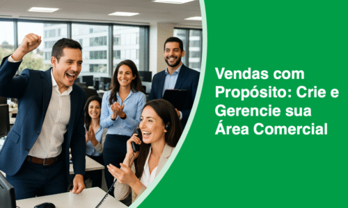 Vendas com Propósito: Crie e Gerencie sua Área Comercial